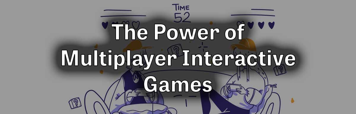 power of multiplayer interactive games header